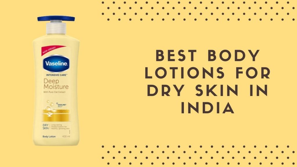 Best Body Lotions For Dry Skin in India