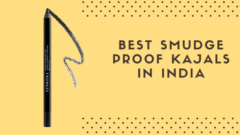 Best Smudge Proof Kajals in India