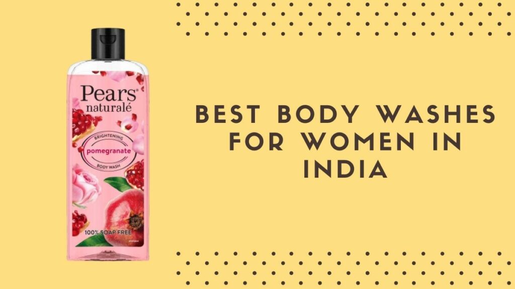 Best Body Washes for Women in India