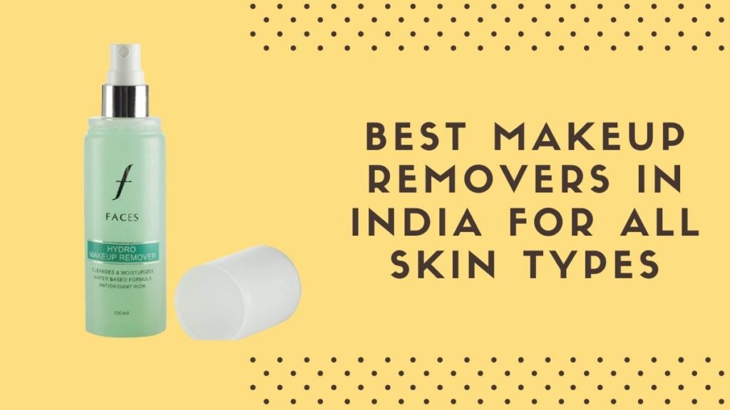 Best Makeup Removers in India