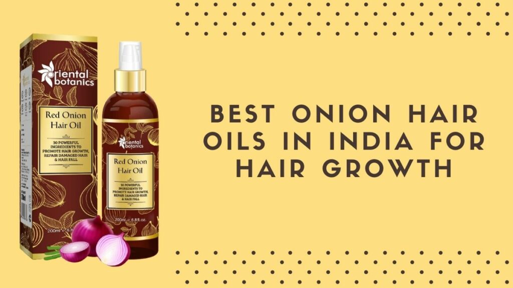 Best Onion Hair Oils in India for Hair Growth