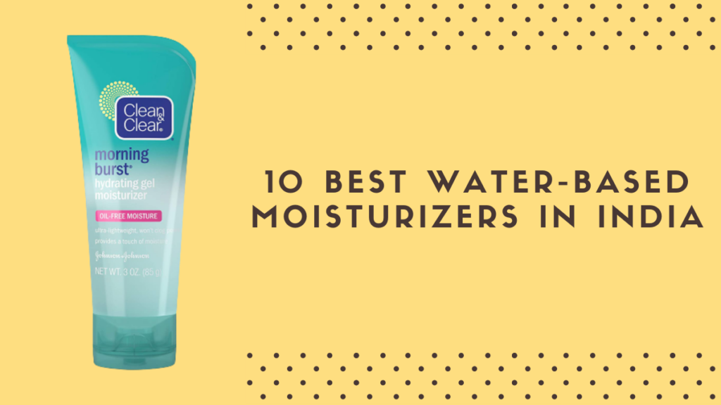 10 Best Water Based Moisturizers