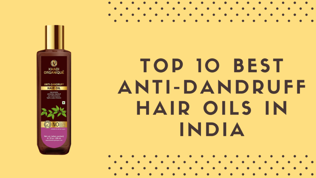 Best Anti-Dandruff Hair Oils in India
